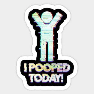 I Pooped Today Sticker